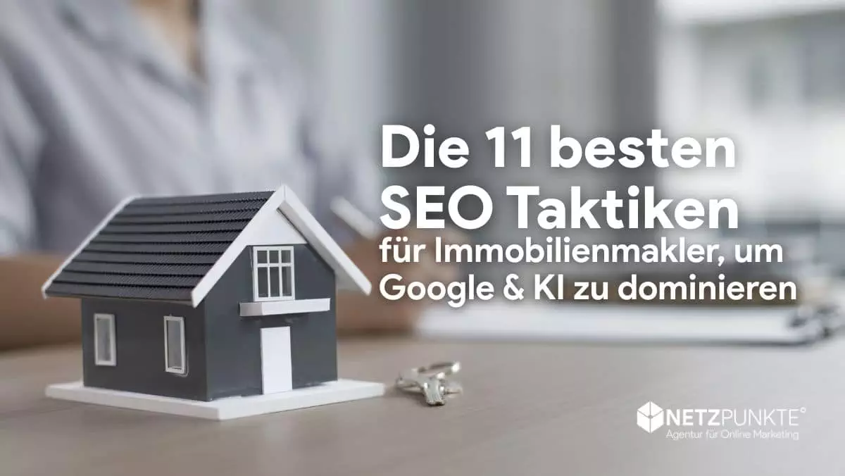 Lokale Sichtbarkeit 2025: Die 11 besten SEO-Taktiken für Immobilienmakler, um Google & KI zu dominieren