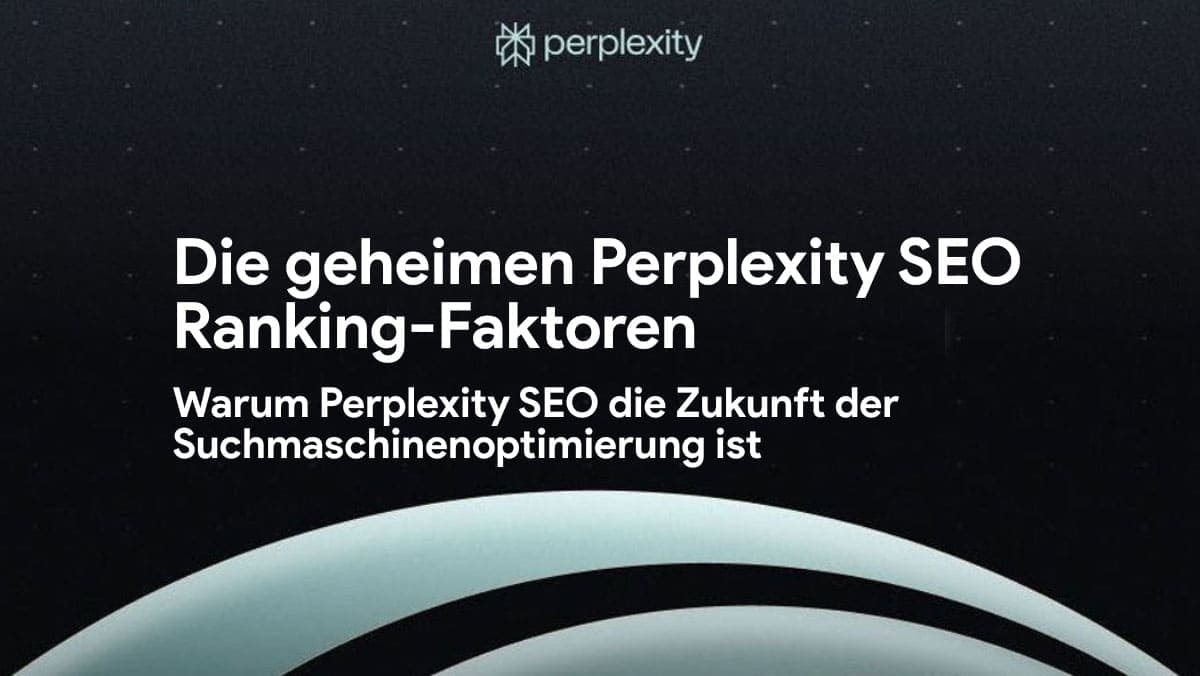Die geheimen Perplexity Ranking-Faktoren: Warum KI-SEO die Zukunft der Suchmaschinenoptimierung ist