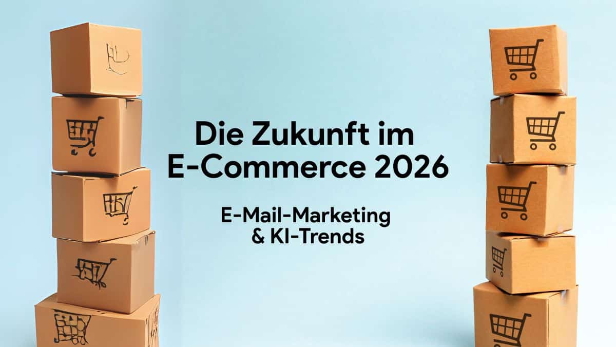 E-Mail-Marketing & KI-Trends: Die Zukunft im E-Commerce 2026