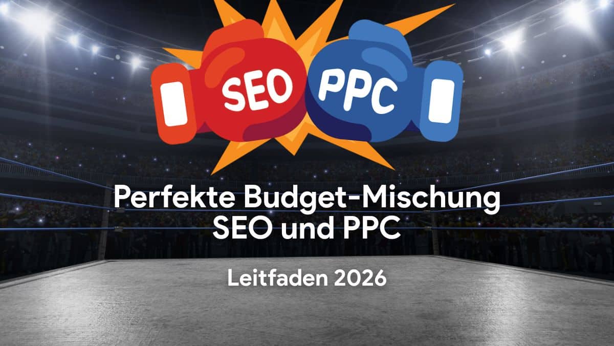 Perfekte Budget-Mischung aus SEO und PPC: Leitfaden für 2026