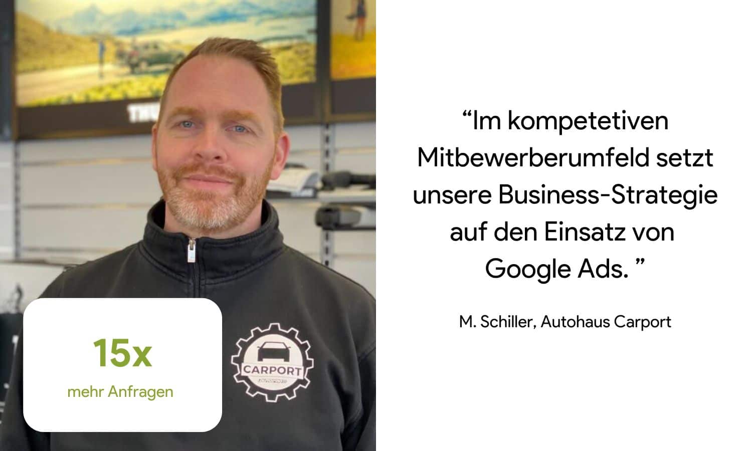 Ein Mann in einer Markenjacke steht neben einem Zitat, das die Google Ads Agentur lobt, wobei „15x mehr Anfragen“ hervorgehoben ist.