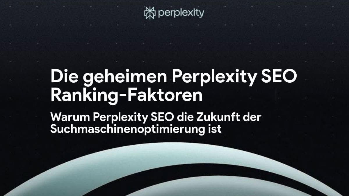 Die geheimen Perplexity Ranking-Faktoren: Warum KI-SEO die Zukunft der Suchmaschinenoptimierung ist
